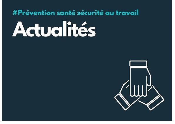 Actualités santé sécurité au travail